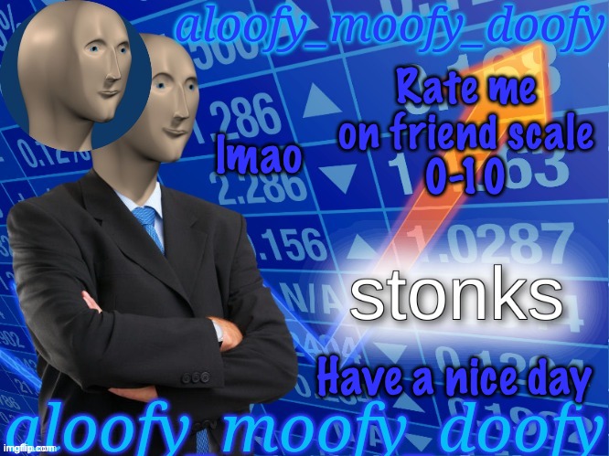 1000 | lmao; Rate me on friend scale
0-10 | image tagged in aloofy_moofy_doofy's announcement template edited a bit | made w/ Imgflip meme maker