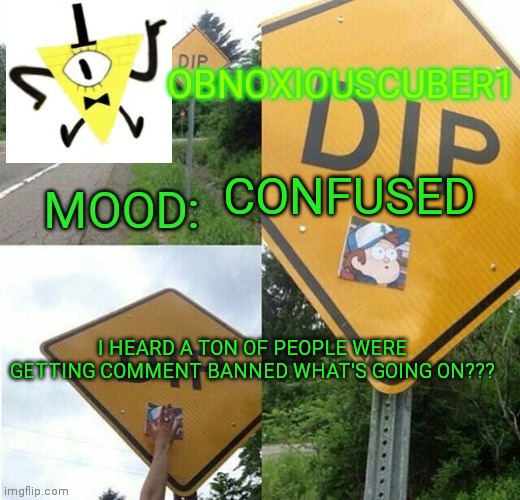 CONFUSED; I HEARD A TON OF PEOPLE WERE GETTING COMMENT BANNED WHAT'S GOING ON??? | image tagged in my announcement template | made w/ Imgflip meme maker