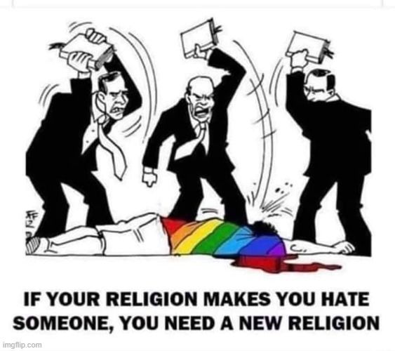 YUS | image tagged in if your religion makes you hate someone | made w/ Imgflip meme maker