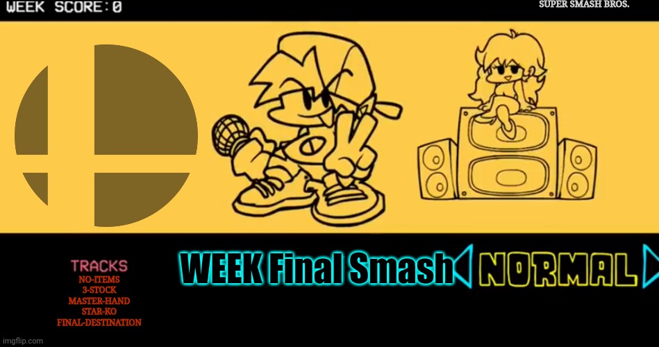 FNF Roleplay VS The Smash Bros Roster! | SUPER SMASH BROS. WEEK Final Smash; NO-ITEMS
3-STOCK
MASTER-HAND
STAR-KO
FINAL-DESTINATION | image tagged in fnf custom week | made w/ Imgflip meme maker