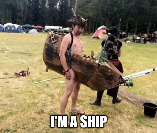 Drunk Pirate | I'M A SHIP | image tagged in drunk pirate | made w/ Imgflip meme maker