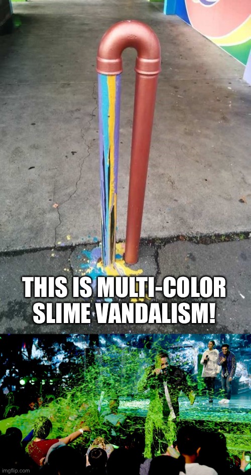 Nickelodeon’s Slime Vandalism | THIS IS MULTI-COLOR SLIME VANDALISM! | image tagged in nickelodeon's meme choice awards,odlc,memes,funny vandalism,funny | made w/ Imgflip meme maker