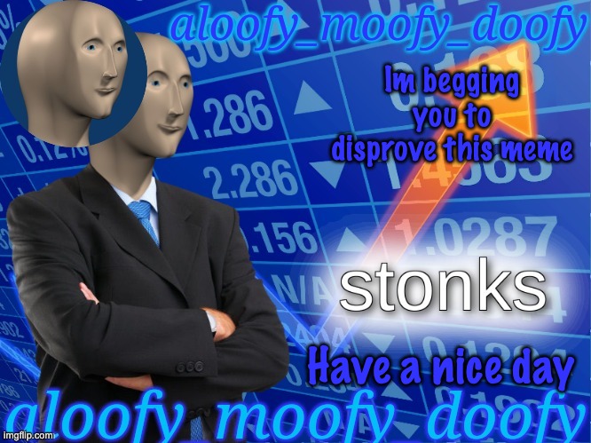 do it | Im begging you to disprove this meme | image tagged in aloofy_moofy_doofy's announcement template edited a bit | made w/ Imgflip meme maker