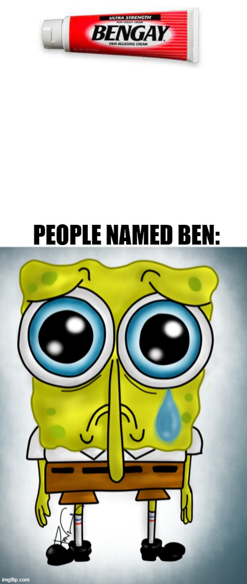 ouf | PEOPLE NAMED BEN: | image tagged in memes,blank transparent square | made w/ Imgflip meme maker
