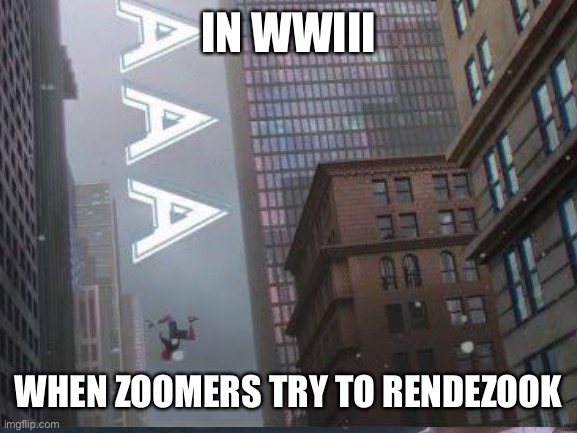 Battlefield 2042 in reality | IN WWIII; WHEN ZOOMERS TRY TO RENDEZOOK | image tagged in battlefield | made w/ Imgflip meme maker