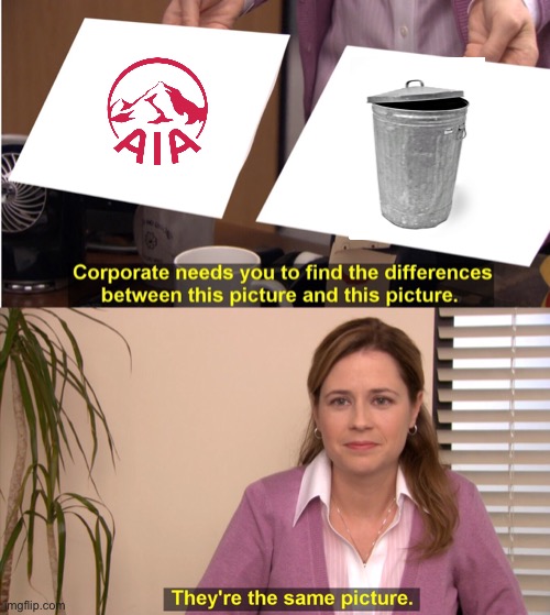 Life insurance AIA | image tagged in memes,they're the same picture,aia,trash,life insurance,insurance | made w/ Imgflip meme maker