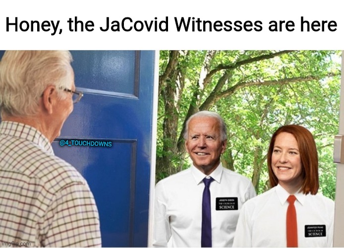 JaCovid Witnesses | Honey, the JaCovid Witnesses are here; @4_TOUCHDOWNS | image tagged in biden,covid19,jehovah's witness | made w/ Imgflip meme maker