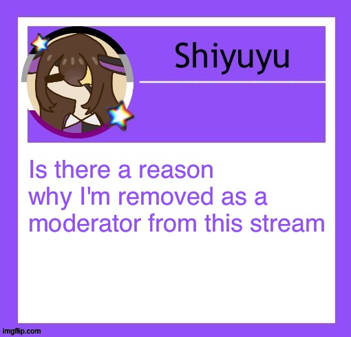 Is there a reason why I'm removed as a moderator from this stream | image tagged in iujhjhhgutttctfct | made w/ Imgflip meme maker