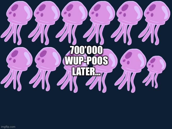 700’000 Wup-Poos Later… | School Time Time Card | 700’000
WUP-POOS
LATER… | image tagged in memes | made w/ Imgflip meme maker