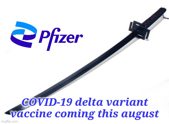 BREAKING NEWS: BioNTech/Pfizer plan to trial Delta variant vaccine in August | COVID-19 delta variant vaccine coming this august | image tagged in memes,pfizer,coronavirus,covid-19,vaccines,delta | made w/ Imgflip meme maker