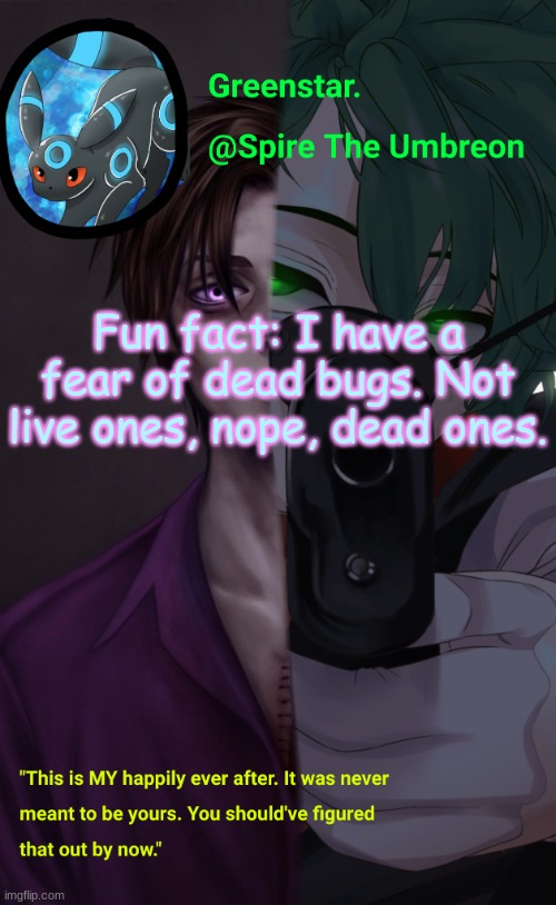 Villian Deku / Mike Afton temp | Fun fact: I have a fear of dead bugs. Not live ones, nope, dead ones. | image tagged in villian deku / mike afton temp | made w/ Imgflip meme maker