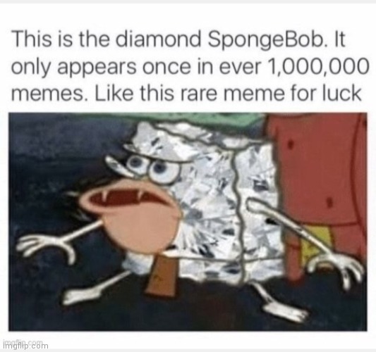 Like this meme for good luck. This is a repost btw | image tagged in diamond spongebob,lucky,luck,good luck | made w/ Imgflip meme maker