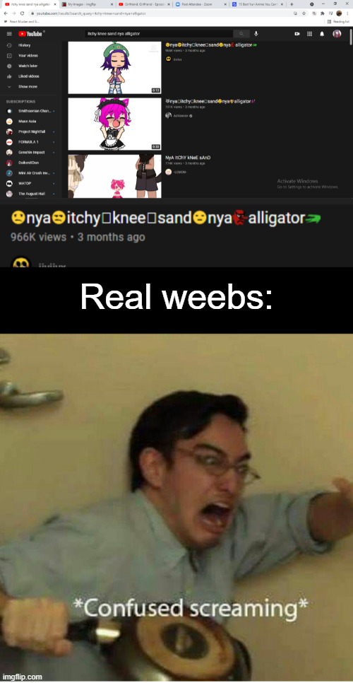 一に三 | Real weebs: | image tagged in why am i even searching this at the first place | made w/ Imgflip meme maker