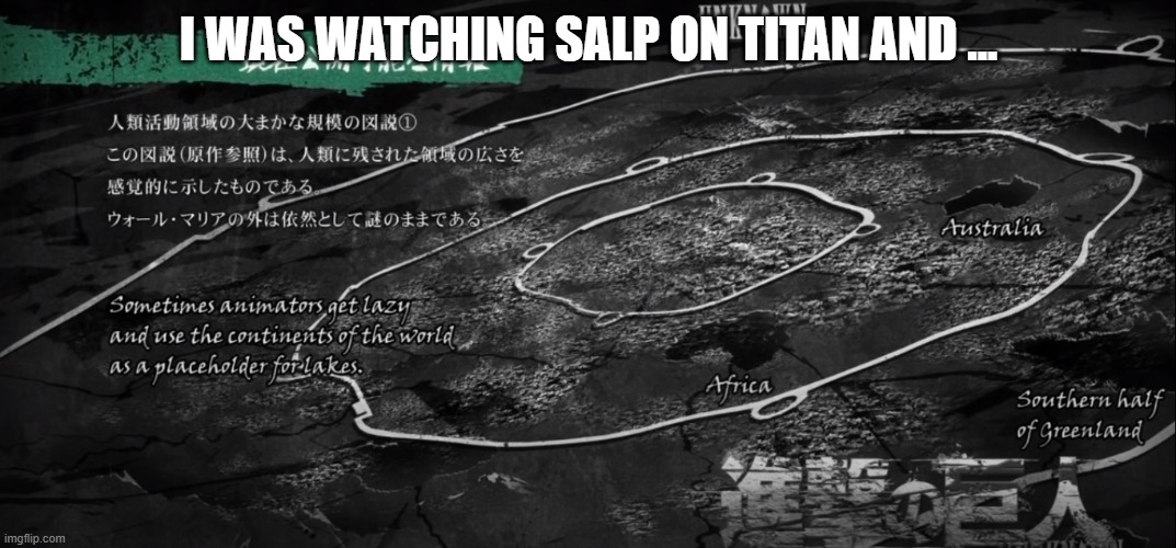 its like a parody of aot | I WAS WATCHING SALP ON TITAN AND ... | made w/ Imgflip meme maker