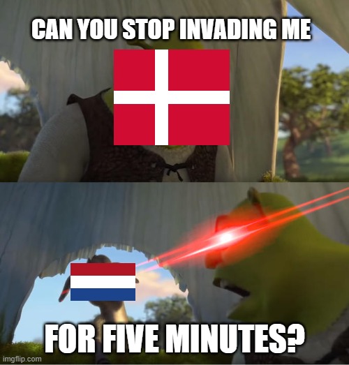 age of history 2 be like | CAN YOU STOP INVADING ME; FOR FIVE MINUTES? | image tagged in shrek for five minutes | made w/ Imgflip meme maker