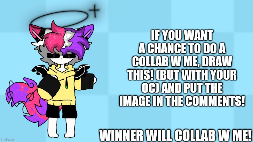 Collab contest!! | IF YOU WANT A CHANCE TO DO A COLLAB W ME, DRAW THIS! (BUT WITH YOUR OC) AND PUT THE IMAGE IN THE COMMENTS! WINNER WILL COLLAB W ME! | image tagged in contest,drawing | made w/ Imgflip meme maker