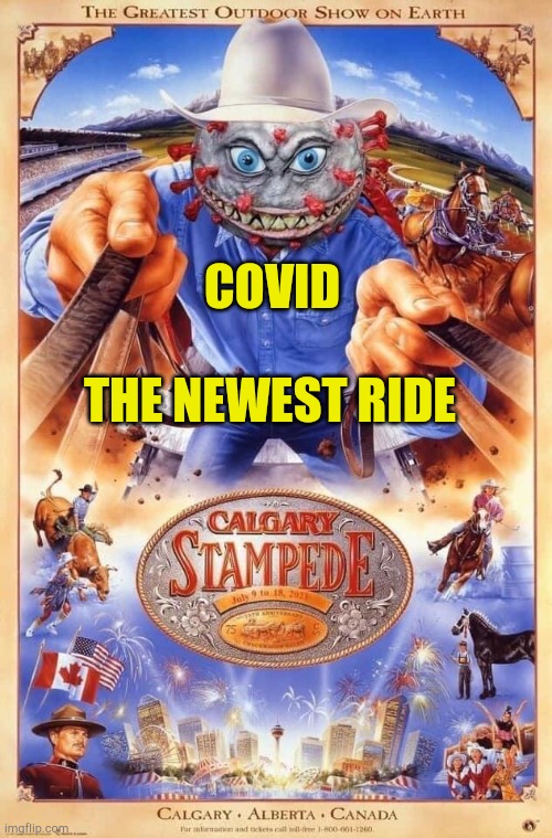 Stampede 2021 | THE NEWEST RIDE; COVID | image tagged in calgary stampede 2021,covid-19,hoax,pandemic,superspreaders,funny meme | made w/ Imgflip meme maker