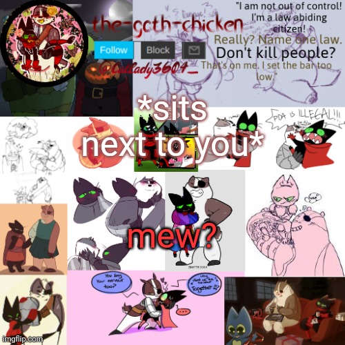 a round of what would you do? | *sits next to you*; mew? | image tagged in the-goth-chicken announcement template 22 | made w/ Imgflip meme maker