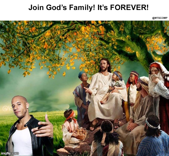 Forever Family | image tagged in fast,family,forever,jesus,fast and furious | made w/ Imgflip meme maker