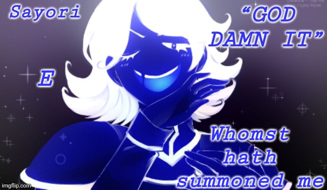 Ü | Whomst hath summoned me; E | image tagged in sayori's rouxls kaard temp-eth | made w/ Imgflip meme maker