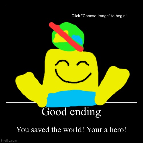 Roblox - Good ending | image tagged in funny,demotivationals | made w/ Imgflip demotivational maker