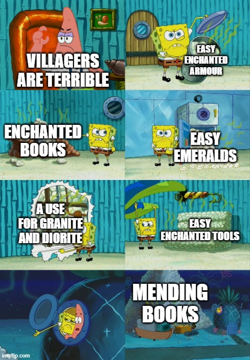 Spongebob diapers meme | VILLAGERS ARE TERRIBLE EASY ENCHANTED ARMOUR ENCHANTED BOOKS EASY EMERALDS A USE FOR GRANITE AND DIORITE EASY ENCHANTED TOOLS MENDING BOOKS | image tagged in spongebob diapers meme | made w/ Imgflip meme maker