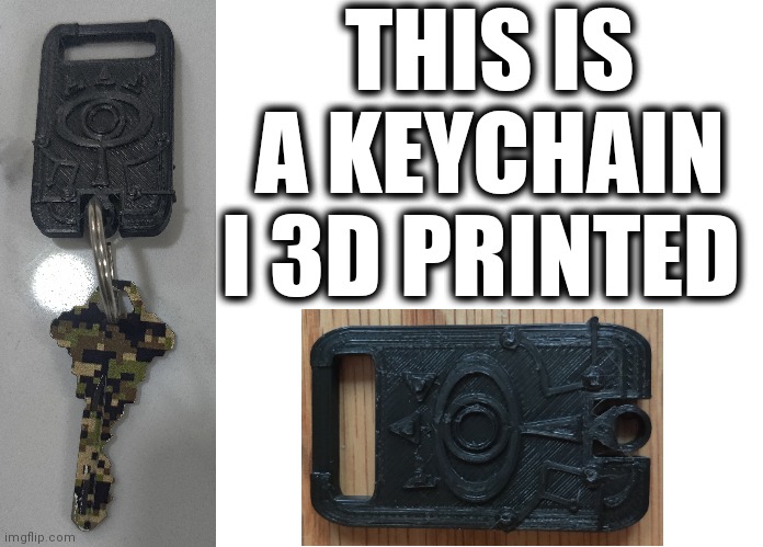 E | THIS IS A KEYCHAIN I 3D PRINTED | image tagged in memes,blank transparent square,legend of zelda,3d printing | made w/ Imgflip meme maker
