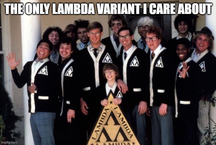 Lambda Variant | THE ONLY LAMBDA VARIANT I CARE ABOUT | image tagged in lambda nerds | made w/ Imgflip meme maker