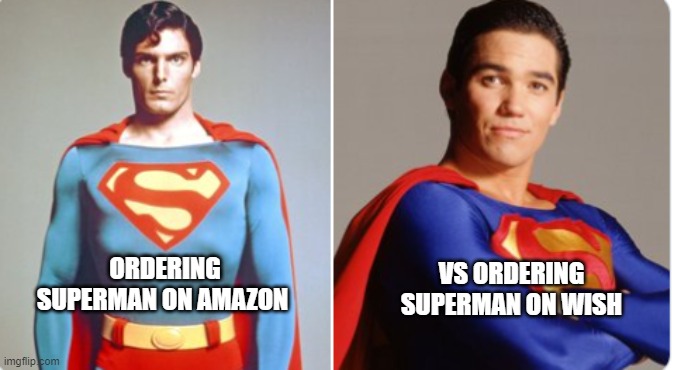 Reeve Vs Cain | VS ORDERING SUPERMAN ON WISH; ORDERING SUPERMAN ON AMAZON | image tagged in reeve vs cain | made w/ Imgflip meme maker