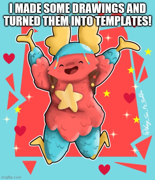 LeGuffGamerMemer | I MADE SOME DRAWINGS AND TURNED THEM INTO TEMPLATES! | image tagged in leguffgamermemer | made w/ Imgflip meme maker