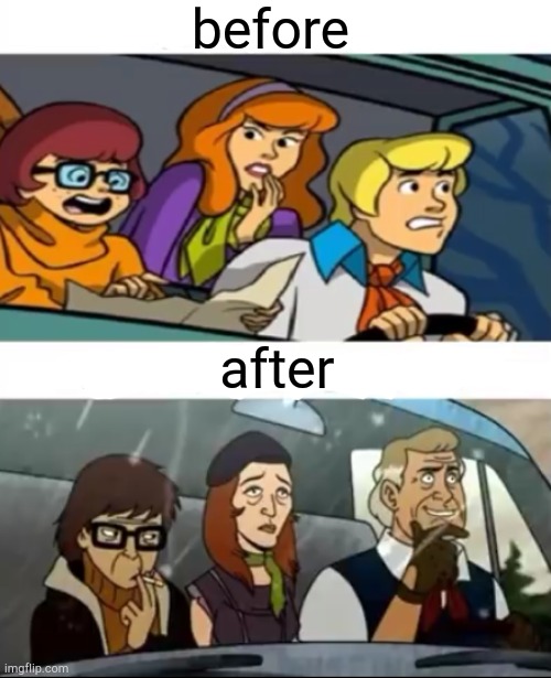 before; after | image tagged in dark humor,scooby doo,drugs are bad | made w/ Imgflip meme maker