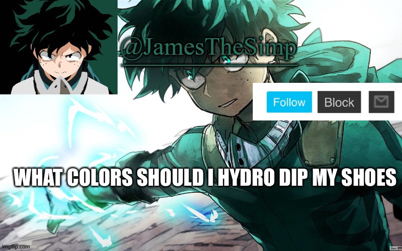 James | WHAT COLORS SHOULD I HYDRO DIP MY SHOES | image tagged in james | made w/ Imgflip meme maker