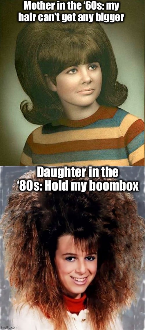 Big hair wars | image tagged in 1980s,80s,1960s,big hair,funny memes | made w/ Imgflip meme maker