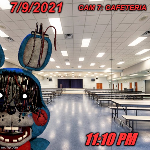 CAM 7: CAFETERIA 7/9/2021 11:10 PM | made w/ Imgflip meme maker