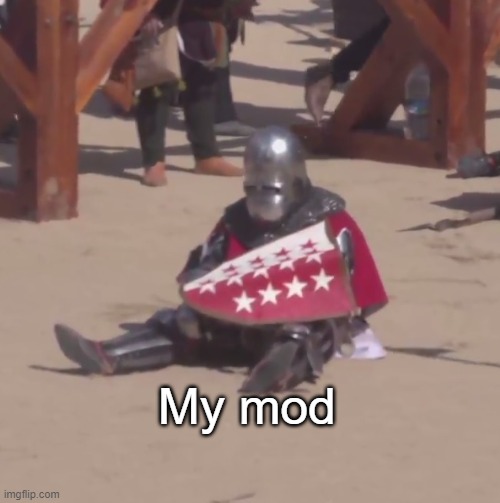 Sad crusader noises | My mod | image tagged in sad crusader noises | made w/ Imgflip meme maker