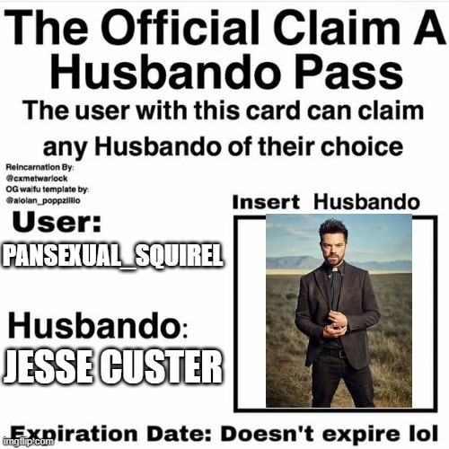 H O T | PANSEXUAL_SQUIREL; JESSE CUSTER | image tagged in claim your husbando | made w/ Imgflip meme maker