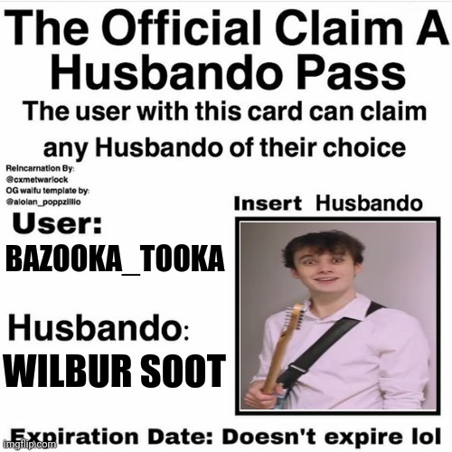 Claim Your Husbando | BAZOOKA_TOOKA; WILBUR SOOT | image tagged in claim your husbando | made w/ Imgflip meme maker