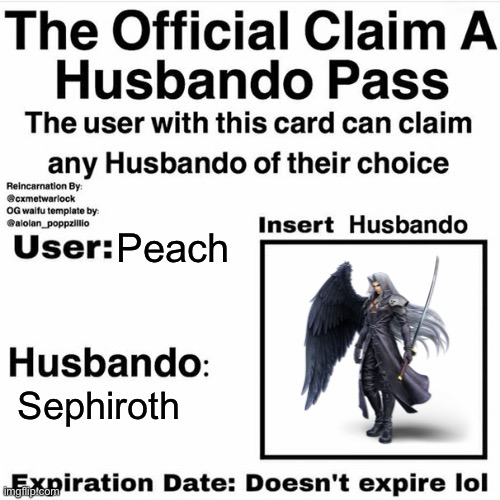 This exists lmao | Peach; Sephiroth | image tagged in claim your husbando,sephiroth | made w/ Imgflip meme maker