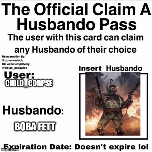 J e t p a c k | CHILD_CORPSE; BOBA FETT | image tagged in claim your husbando | made w/ Imgflip meme maker