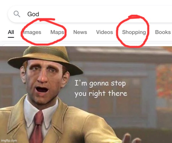 Not sure this is possible | image tagged in i m gonna stop you right there,funny,god,google images,google search,shopping | made w/ Imgflip meme maker