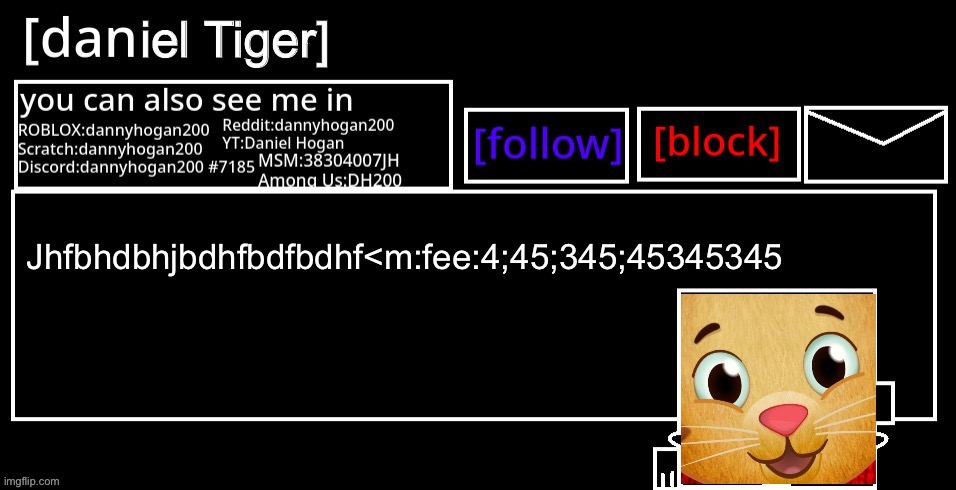 Jhfbhdbhjbdhfbdfbdhf<m:fee:4;45;345;45345345 | image tagged in danny announcement | made w/ Imgflip meme maker