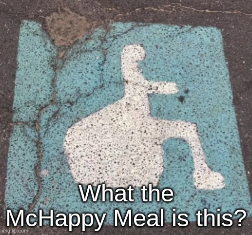 What the McHappy Meal is this? | made w/ Imgflip meme maker