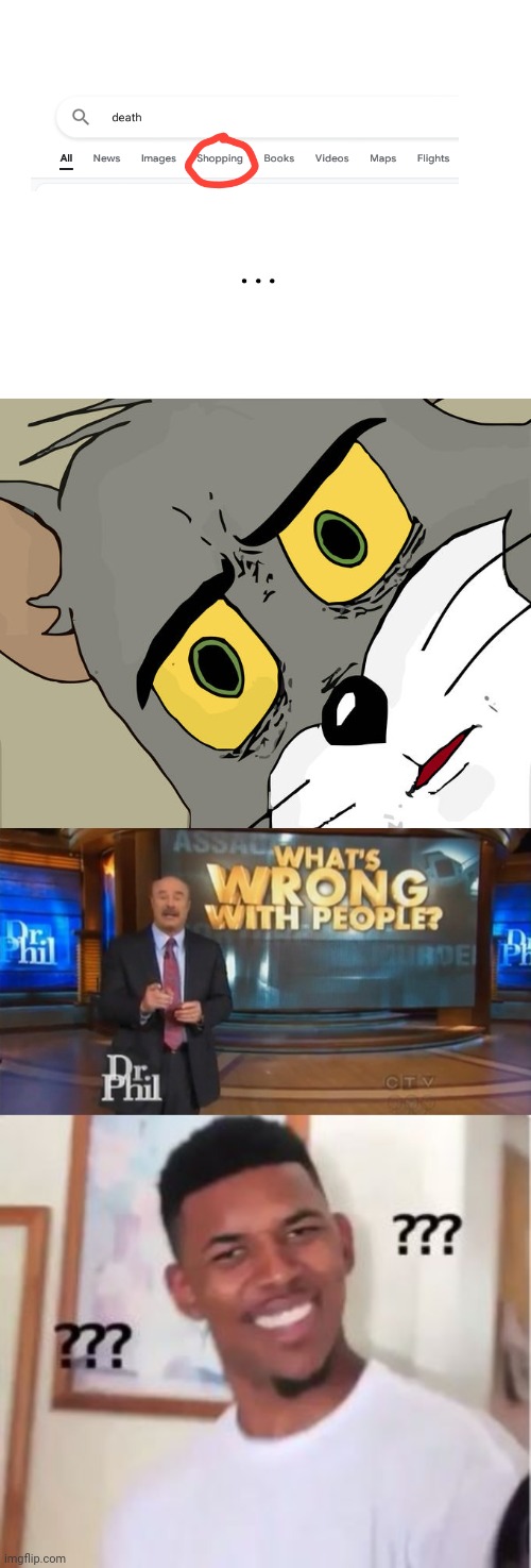 ??? y ??? |  ... | image tagged in blank white template,memes,unsettled tom,dr phil what's wrong with people | made w/ Imgflip meme maker