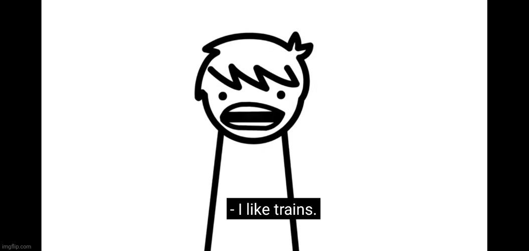 I like trains | image tagged in i like trains | made w/ Imgflip meme maker