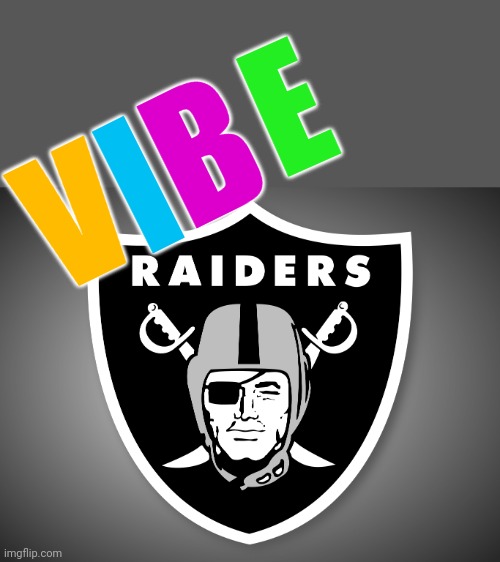 Fabulous Vegas VIBE RAIDERS |  E; B; I; V | image tagged in oakland raiders logo,fabulous,welcome to fabulous,raiders,oakland raiders,las vegas | made w/ Imgflip meme maker