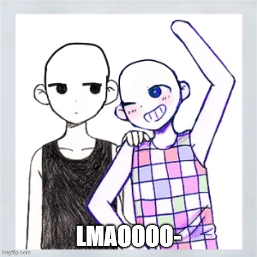 LMAOOOO- | made w/ Imgflip meme maker