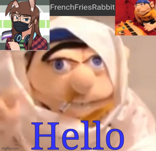 FrenchFriesRabbit updated Jeffy template | Hello | image tagged in frenchfriesrabbit updated jeffy template | made w/ Imgflip meme maker