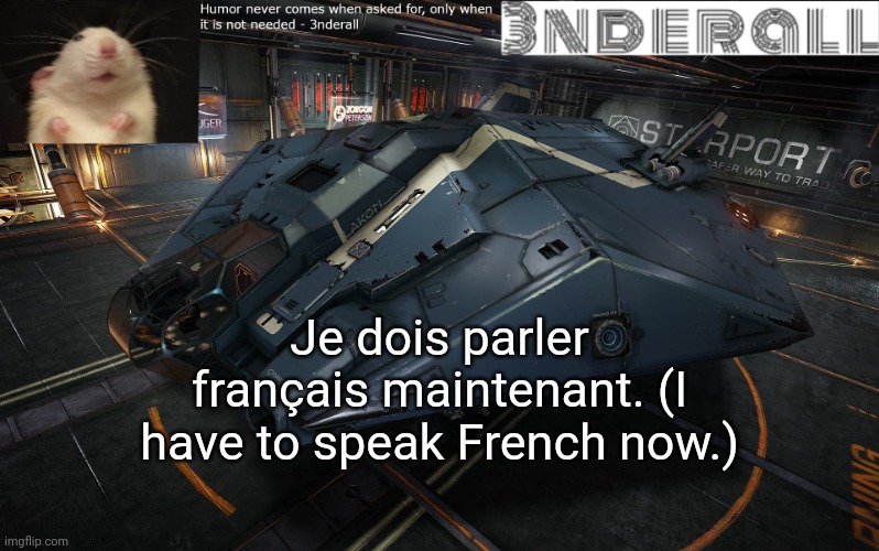 3nderall announcement temp | Je dois parler français maintenant. (I have to speak French now.) | image tagged in 3nderall announcement temp | made w/ Imgflip meme maker