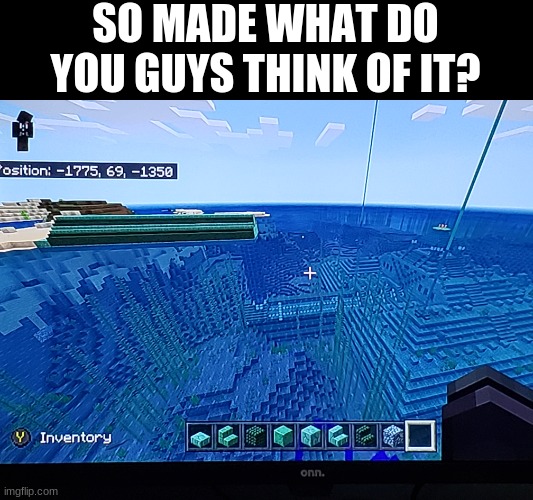 ocean temple i turned into a nice place base | SO MADE WHAT DO YOU GUYS THINK OF IT? | image tagged in minecraft | made w/ Imgflip meme maker
