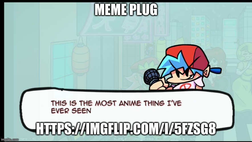 https://imgflip.com/i/5fzsg8 | MEME PLUG; HTTPS://IMGFLIP.COM/I/5FZSG8 | made w/ Imgflip meme maker